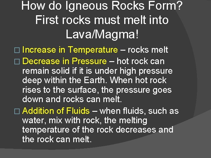 How do Igneous Rocks Form? First rocks must melt into Lava/Magma! � Increase in