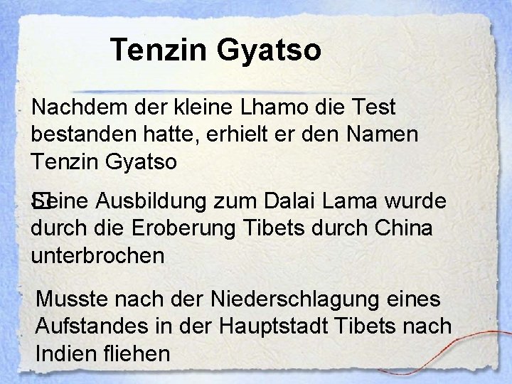 Tenzin Gyatso Nachdem der kleine Lhamo die Test bestanden hatte, erhielt er den Namen