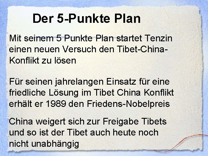 Der 5 -Punkte Plan Mit seinem 5 Punkte Plan startet Tenzin einen neuen Versuch