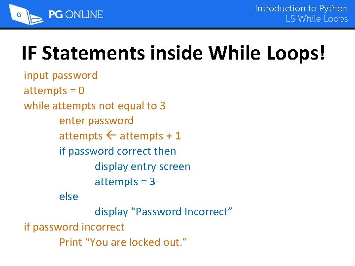 Introduction to Python L 5 While Loops IF Statements inside While Loops! input password