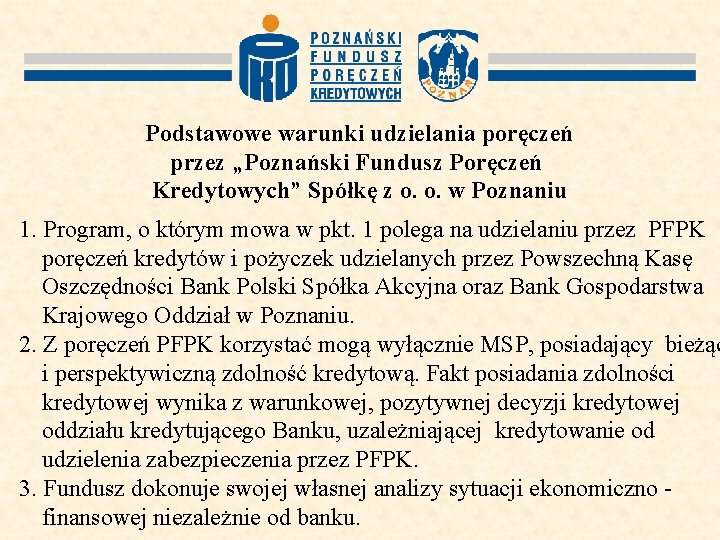 Podstawowe warunki udzielania poręczeń przez „Poznański Fundusz Poręczeń Kredytowych” Spółkę z o. o. w