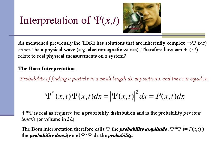 Interpretation of (x, t) As mentioned previously the TDSE has solutions that are inherently