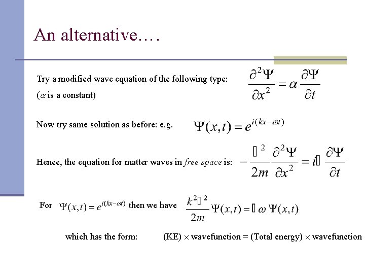 An alternative…. Try a modified wave equation of the following type: ( is a