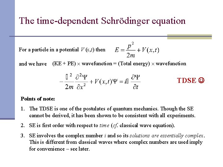The time-dependent Schrödinger equation For a particle in a potential V (x, t) then