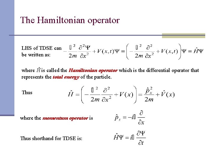 The Hamiltonian operator LHS of TDSE can be written as: where Ĥ is called