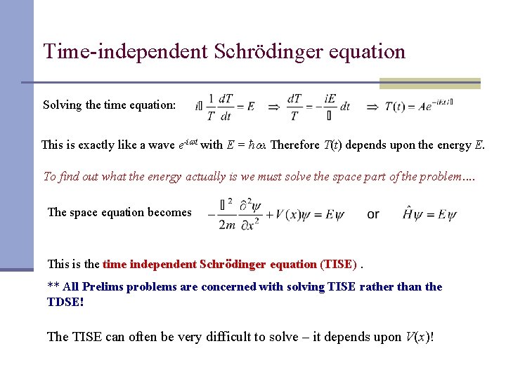 Time-independent Schrödinger equation Solving the time equation: This is exactly like a wave e-i