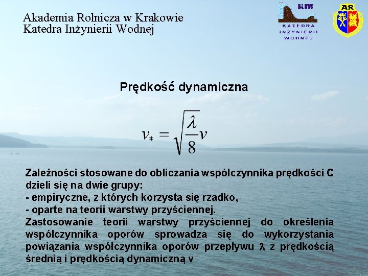 Akademia Rolnicza w Krakowie Katedra Inżynierii Wodnej Prędkość dynamiczna Zależności stosowane do obliczania współczynnika