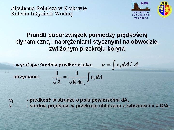 Akademia Rolnicza w Krakowie Katedra Inżynierii Wodnej Prandtl podał związek pomiędzy prędkością dynamiczną i Akademia Rolnicza w Krakowie Katedra Inżynierii Wodnej Prandtl podał związek pomiędzy prędkością dynamiczną i
