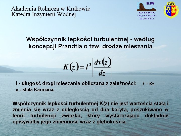 Akademia Rolnicza w Krakowie Katedra Inżynierii Wodnej Współczynnik lepkości turbulentnej - według koncepcji Prandtla