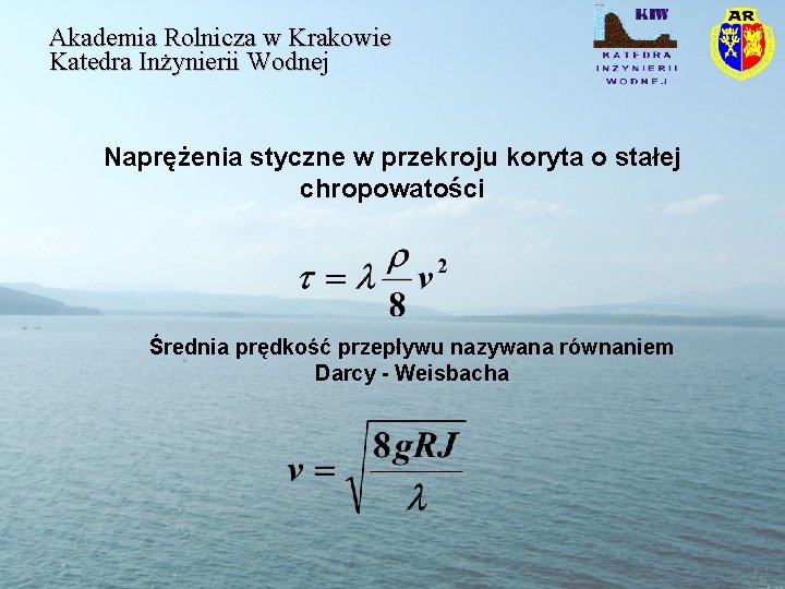 Akademia Rolnicza w Krakowie Katedra Inżynierii Wodnej Naprężenia styczne w przekroju koryta o stałej