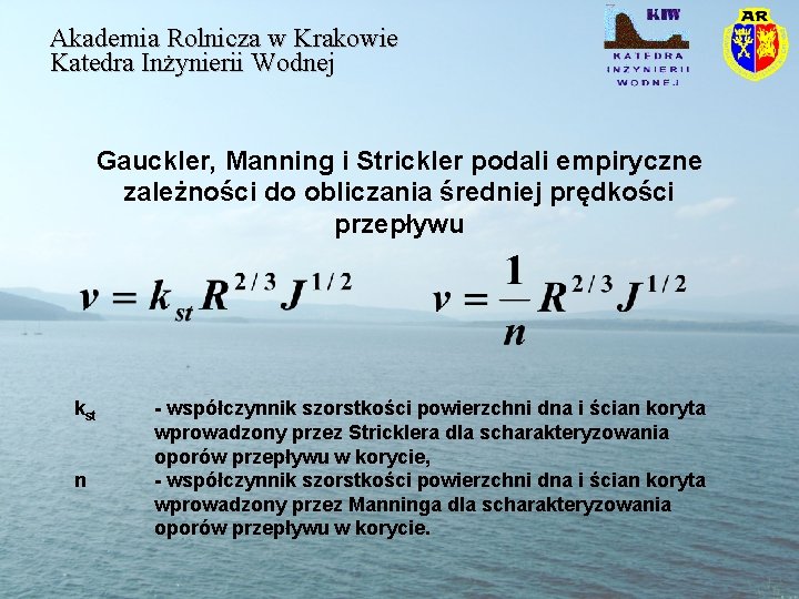 Akademia Rolnicza w Krakowie Katedra Inżynierii Wodnej Gauckler, Manning i Strickler podali empiryczne zależności