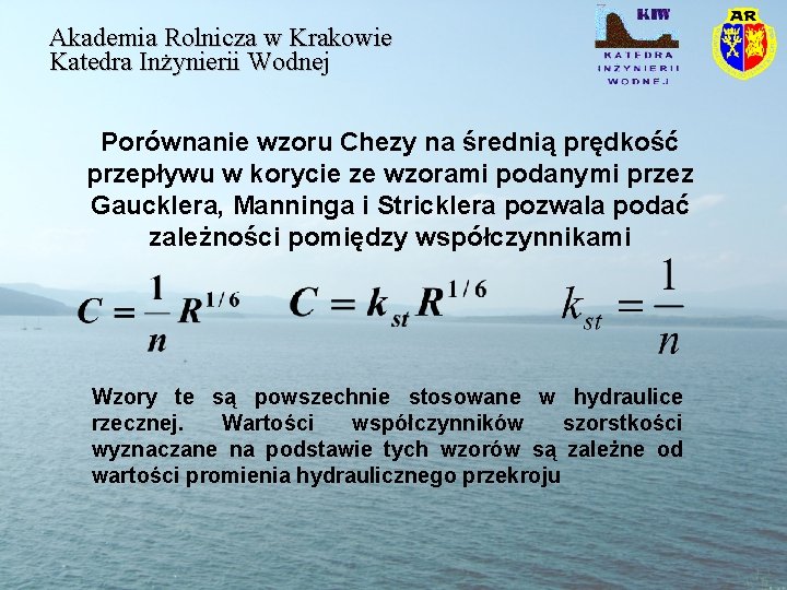 Akademia Rolnicza w Krakowie Katedra Inżynierii Wodnej Porównanie wzoru Chezy na średnią prędkość przepływu