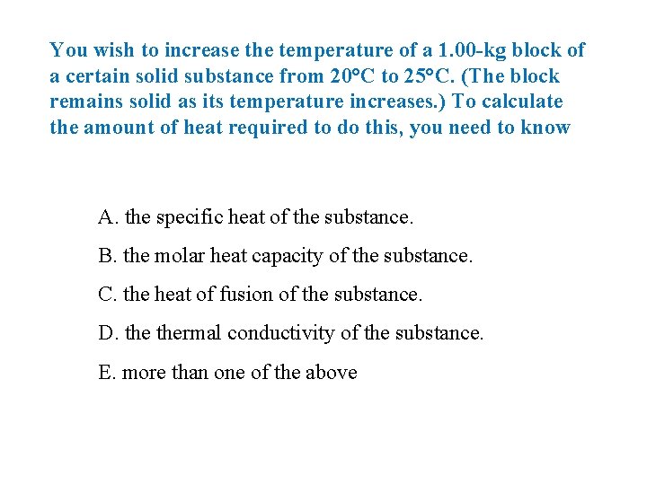 You wish to increase the temperature of a 1. 00 -kg block of a You wish to increase the temperature of a 1. 00 -kg block of a