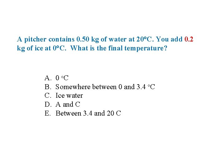 A pitcher contains 0. 50 kg of water at 20°C. You add 0. 2 A pitcher contains 0. 50 kg of water at 20°C. You add 0. 2