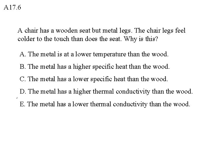 A 17. 6 A chair has a wooden seat but metal legs. The chair A 17. 6 A chair has a wooden seat but metal legs. The chair
