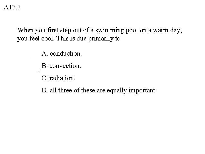 A 17. 7 When you first step out of a swimming pool on a A 17. 7 When you first step out of a swimming pool on a