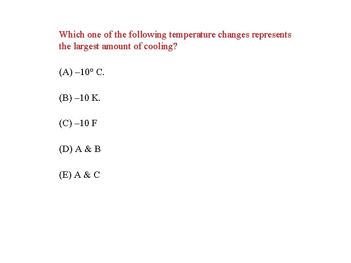 Which one of the following temperature changes represents the largest amount of cooling? (A) Which one of the following temperature changes represents the largest amount of cooling? (A)