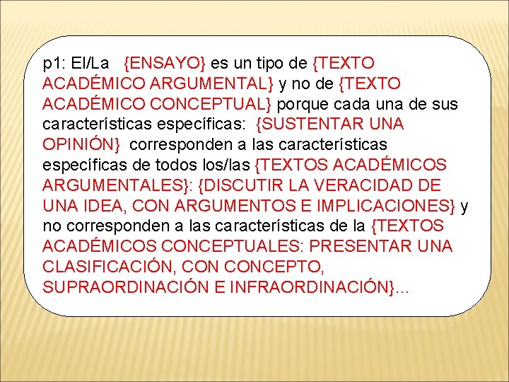 p 1: El/La {ENSAYO} es un tipo de {TEXTO ACADÉMICO ARGUMENTAL} y no de