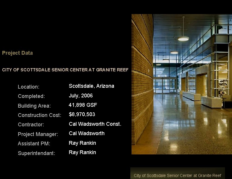 Project Data CITY OF SCOTTSDALE SENIOR CENTER AT GRANITE REEF Location: Scottsdale, Arizona Completed: