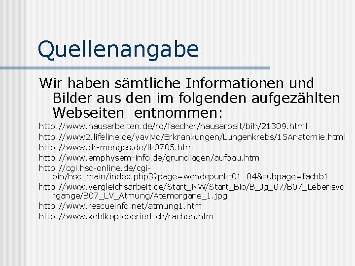 Quellenangabe Wir haben sämtliche Informationen und Bilder aus den im folgenden aufgezählten Webseiten entnommen: