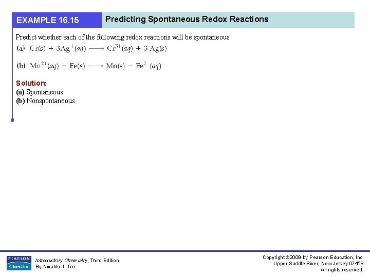 EXAMPLE 16. 15 Predicting Spontaneous Redox Reactions Predict whether each of the following redox