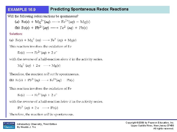 EXAMPLE 16. 9 Predicting Spontaneous Redox Reactions Will the following redox reactions be spontaneous?