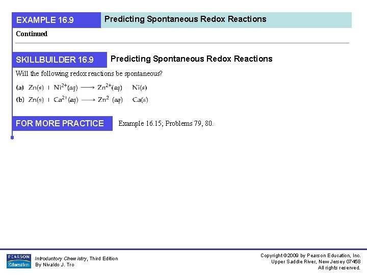 EXAMPLE 16. 9 Predicting Spontaneous Redox Reactions Continued SKILLBUILDER 16. 9 Predicting Spontaneous Redox