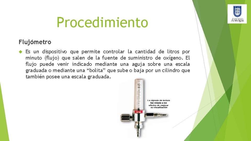 Procedimiento Flujómetro Es un dispositivo que permite controlar la cantidad de litros por minuto