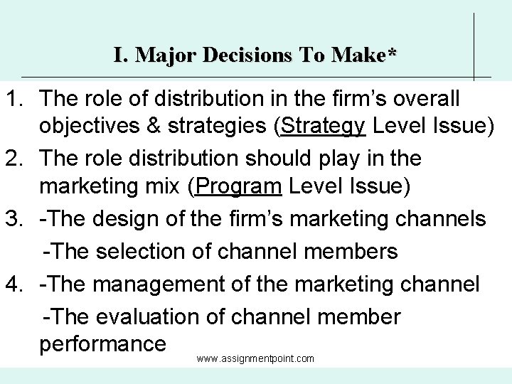 I. Major Decisions To Make* 1. The role of distribution in the firm’s overall