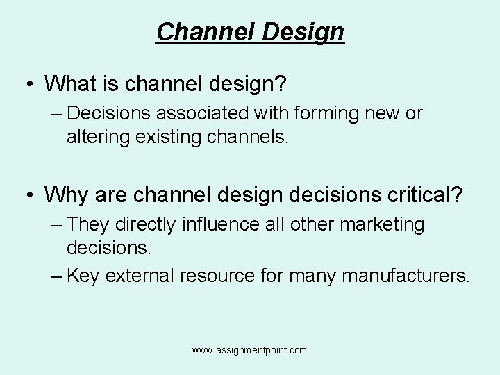 Channel Design • What is channel design? – Decisions associated with forming new or