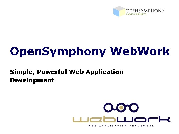 Open. Symphony Web. Work Simple, Powerful Web Application Development 