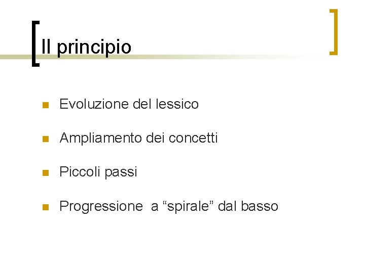 Il principio n Evoluzione del lessico n Ampliamento dei concetti n Piccoli passi n