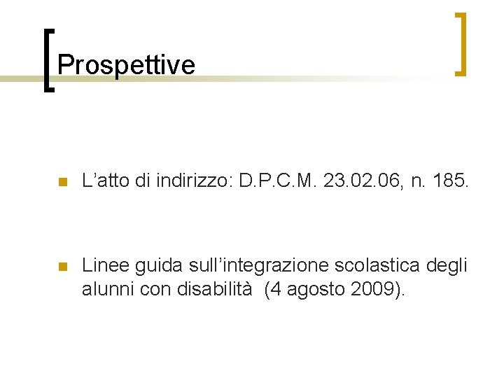 Prospettive n L’atto di indirizzo: D. P. C. M. 23. 02. 06, n. 185.