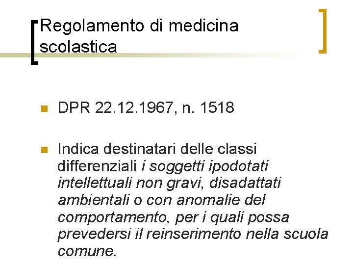 Regolamento di medicina scolastica n DPR 22. 1967, n. 1518 n Indica destinatari delle