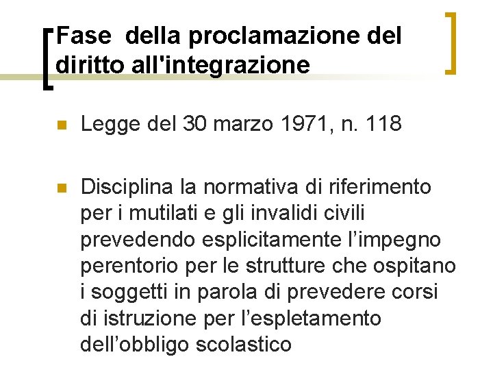 Fase della proclamazione del diritto all'integrazione n Legge del 30 marzo 1971, n. 118