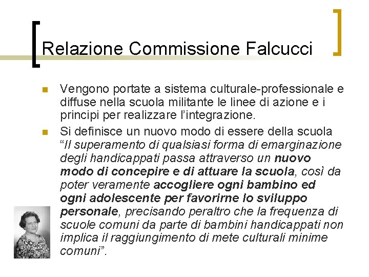 Relazione Commissione Falcucci n n Vengono portate a sistema culturale-professionale e diffuse nella scuola