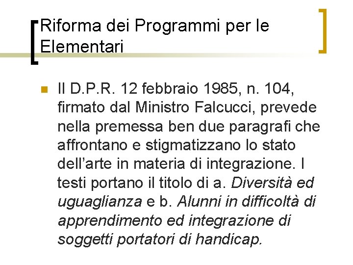Riforma dei Programmi per le Elementari n Il D. P. R. 12 febbraio 1985,