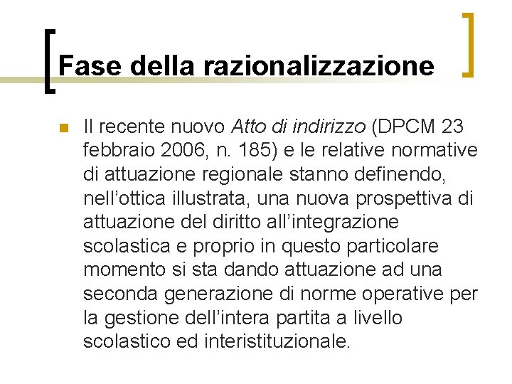 Fase della razionalizzazione n Il recente nuovo Atto di indirizzo (DPCM 23 febbraio 2006,