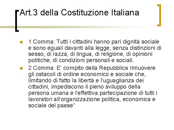 Art. 3 della Costituzione Italiana n n 1 Comma: Tutti i cittadini hanno pari