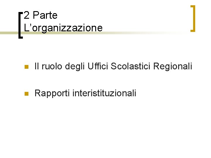 2 Parte L’organizzazione n Il ruolo degli Uffici Scolastici Regionali n Rapporti interistituzionali 