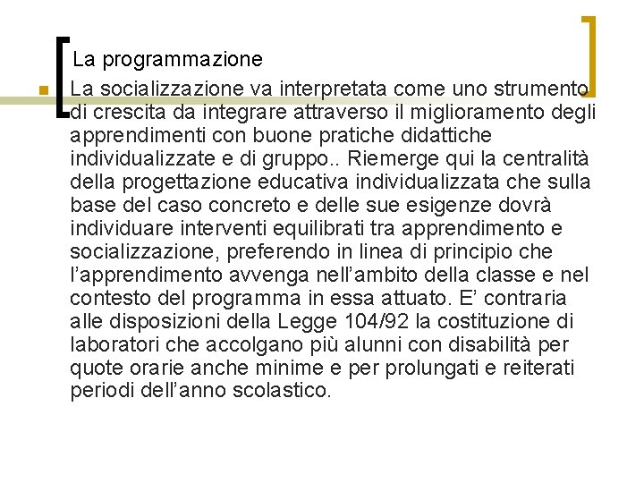 n La programmazione La socializzazione va interpretata come uno strumento di crescita da integrare