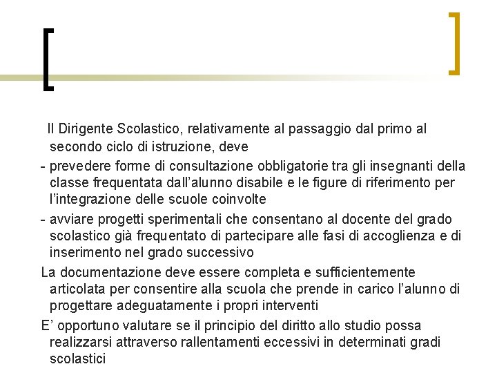 Il Dirigente Scolastico, relativamente al passaggio dal primo al secondo ciclo di istruzione, deve