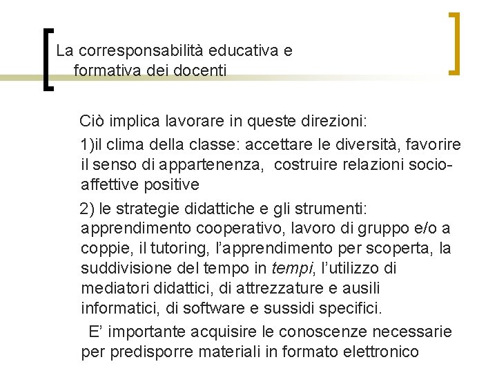 La corresponsabilità educativa e formativa dei docenti Ciò implica lavorare in queste direzioni: 1)il