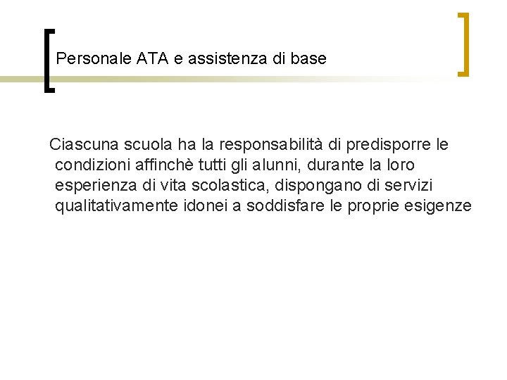 Personale ATA e assistenza di base Ciascuna scuola ha la responsabilità di predisporre le