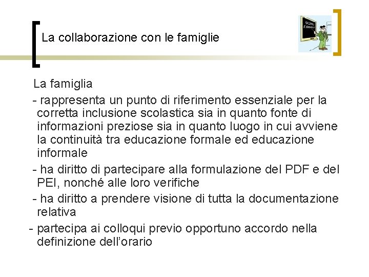 La collaborazione con le famiglie La famiglia - rappresenta un punto di riferimento essenziale