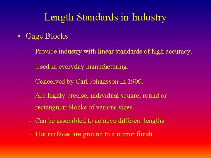 Length Standards in Industry • Gage Blocks – Provide industry with linear standards of