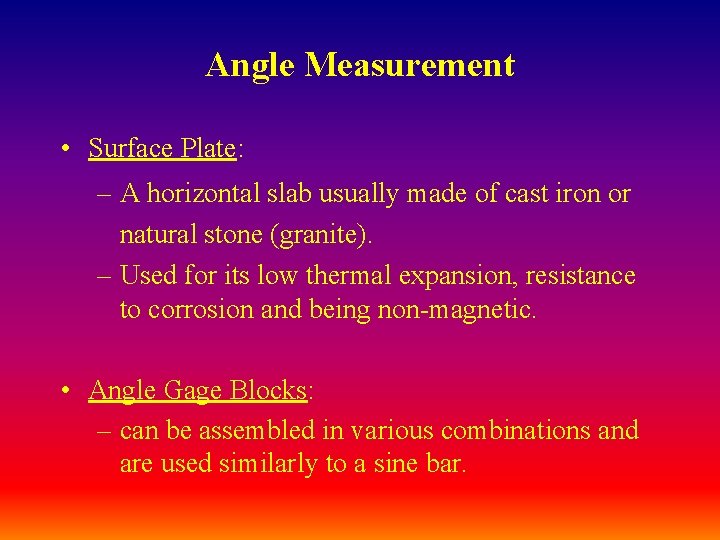 Angle Measurement • Surface Plate: – A horizontal slab usually made of cast iron