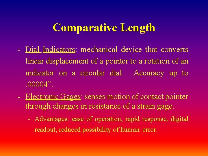 Comparative Length - Dial Indicators: mechanical device that converts linear displacement of a pointer