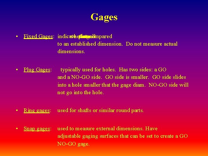 Gages • Fixed Gages: indicate whether part too large is asmall to orcompared to