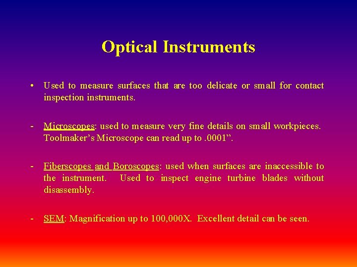 Optical Instruments • Used to measure surfaces that are too delicate or small for